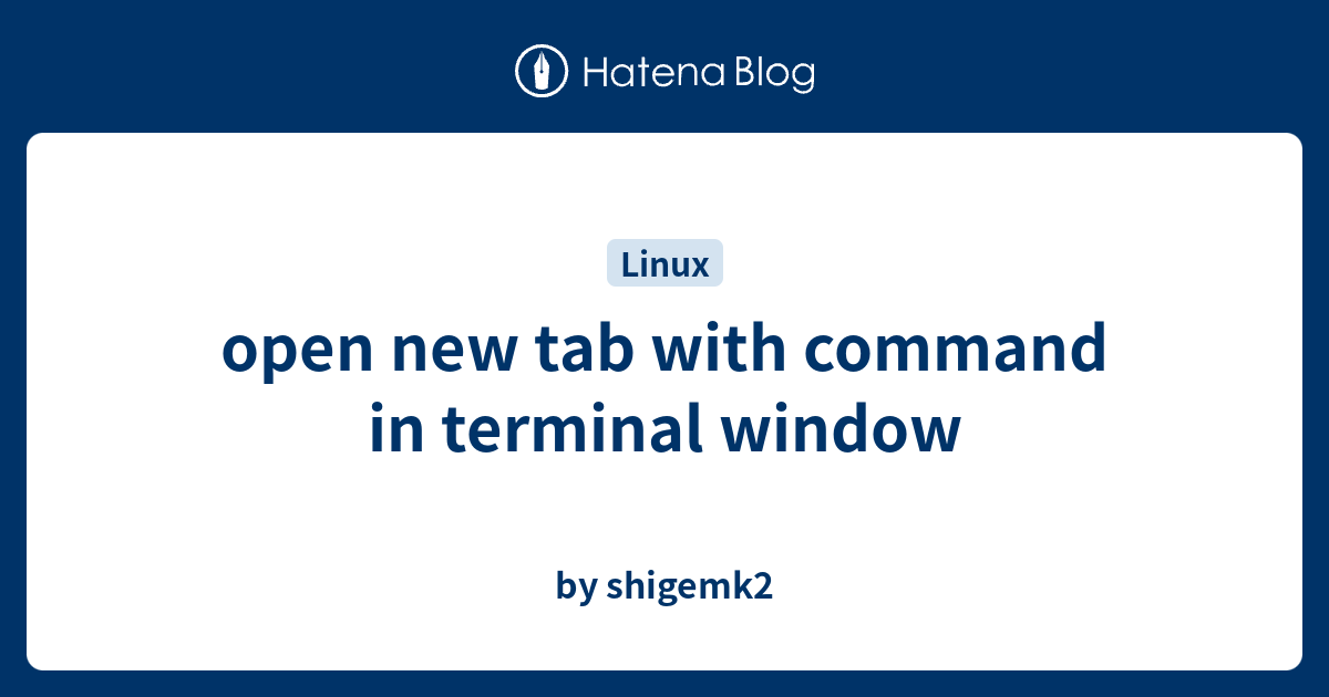 open new tab with command in terminal window - by shigemk2