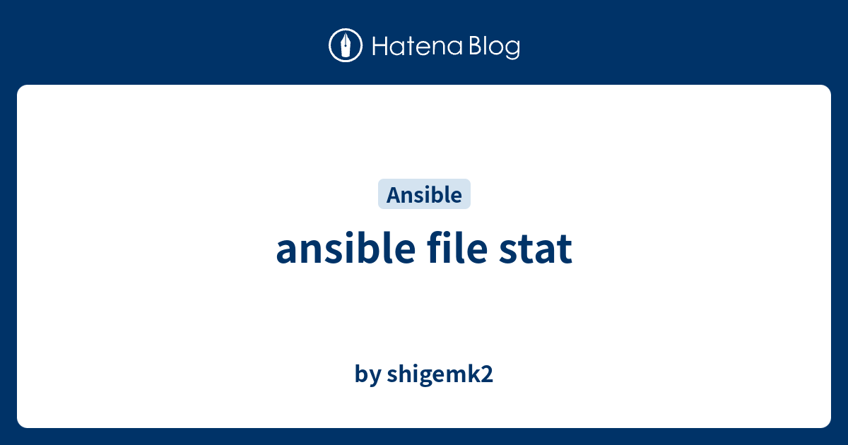 ansible file stat - by shigemk2