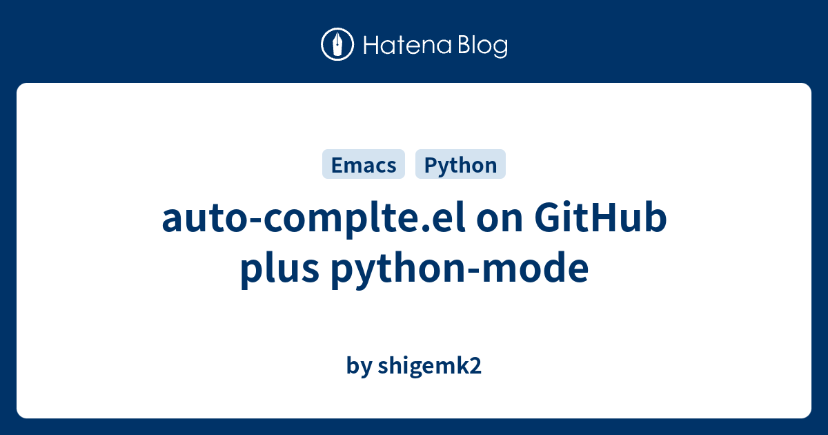 auto-complte.el on GitHub plus python-mode - by shigemk2