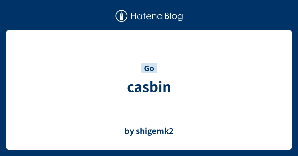 casbin - by shigemk2