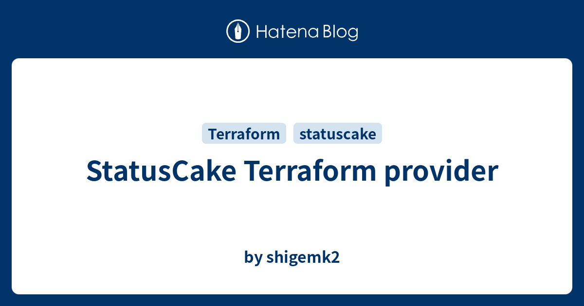 StatusCake Terraform provider - by shigemk2