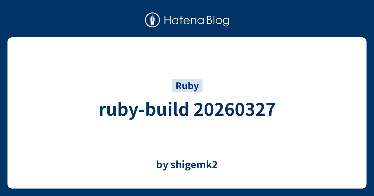 ruby-build 20260327 - by shigemk2