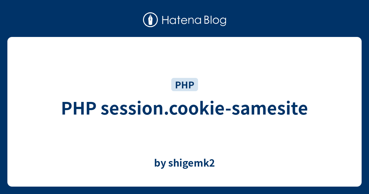 PHP session.cookie-samesite - by shigemk2