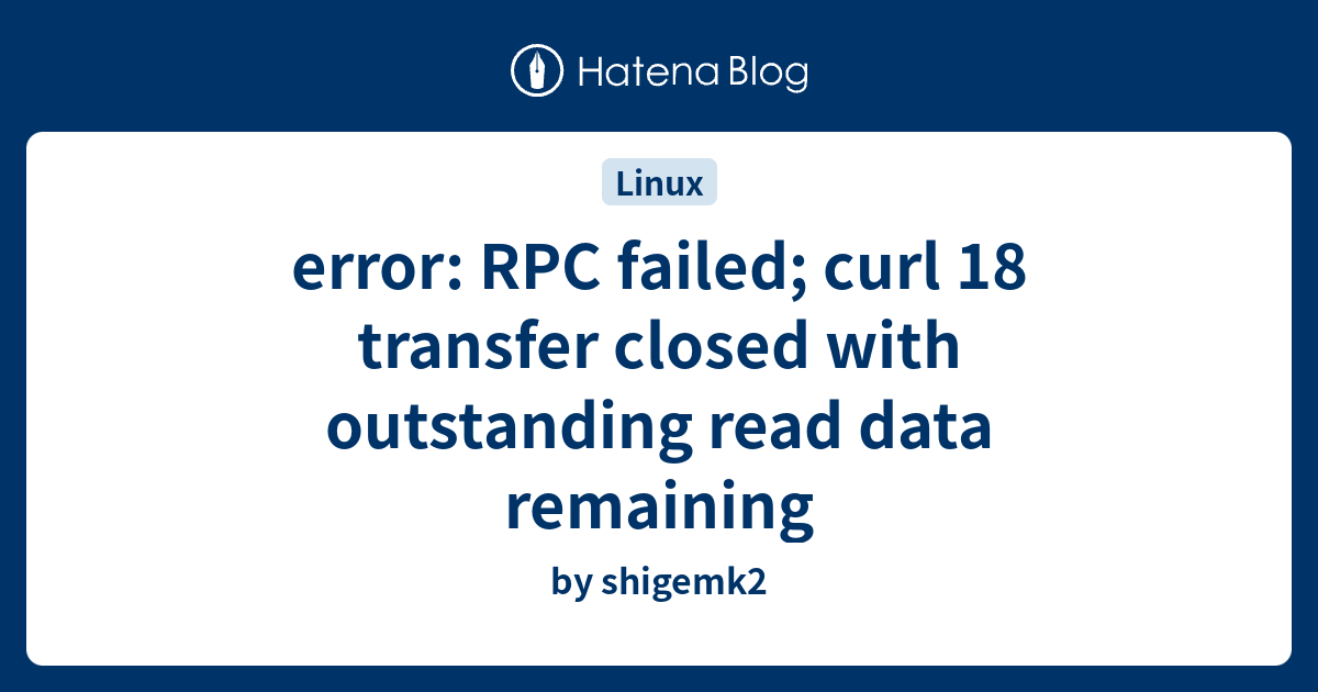 error RPC failed curl 18 transfer closed with outstanding read