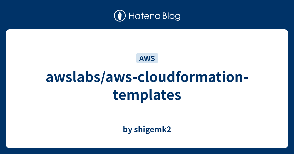 awslabs/aws-cloudformation-templates - by shigemk2