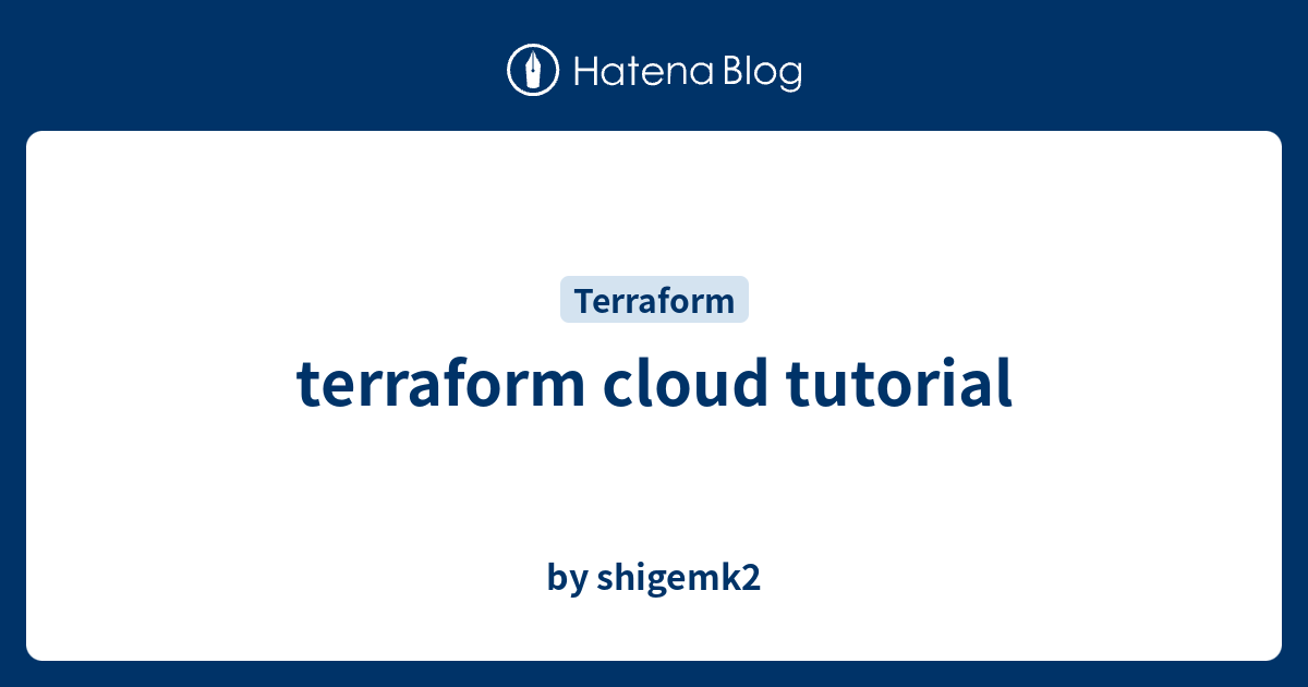 terraform cloud tutorial - by shigemk2