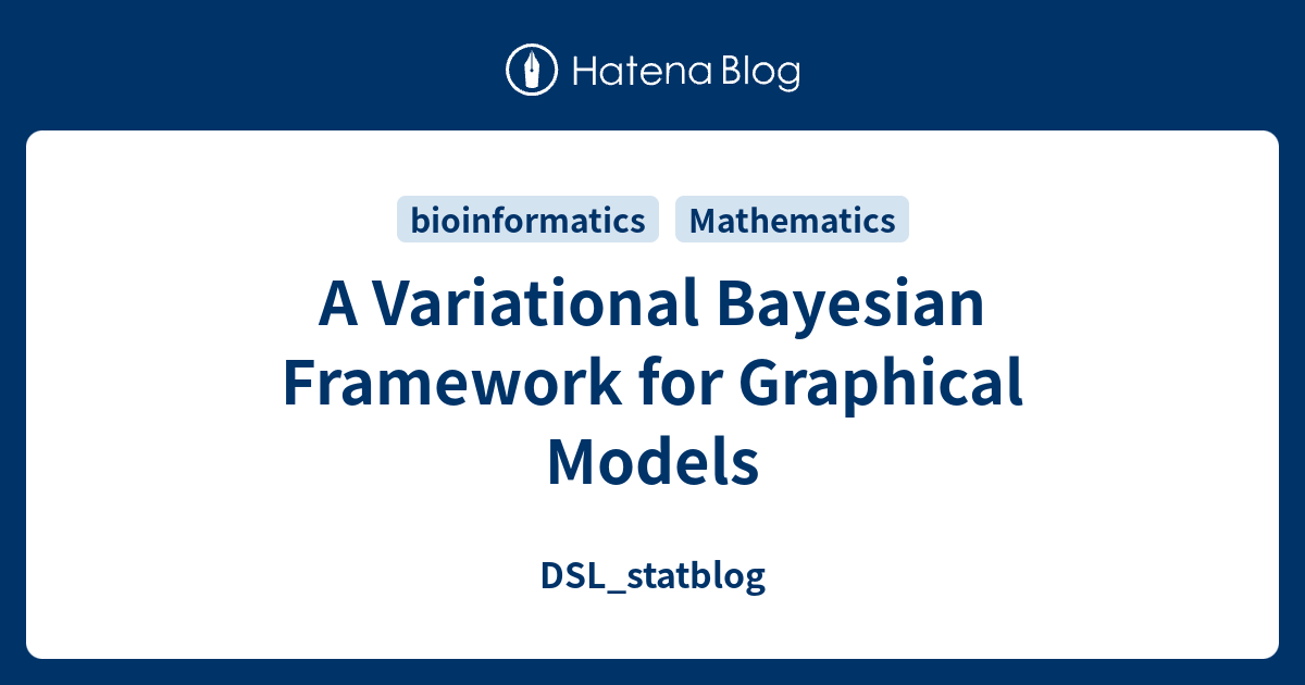 A Variational Bayesian Framework for Graphical Models - DSL_statblog