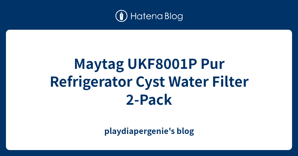 Maytag UKF8001P Pur Refrigerator Cyst Water Filter 2Pack