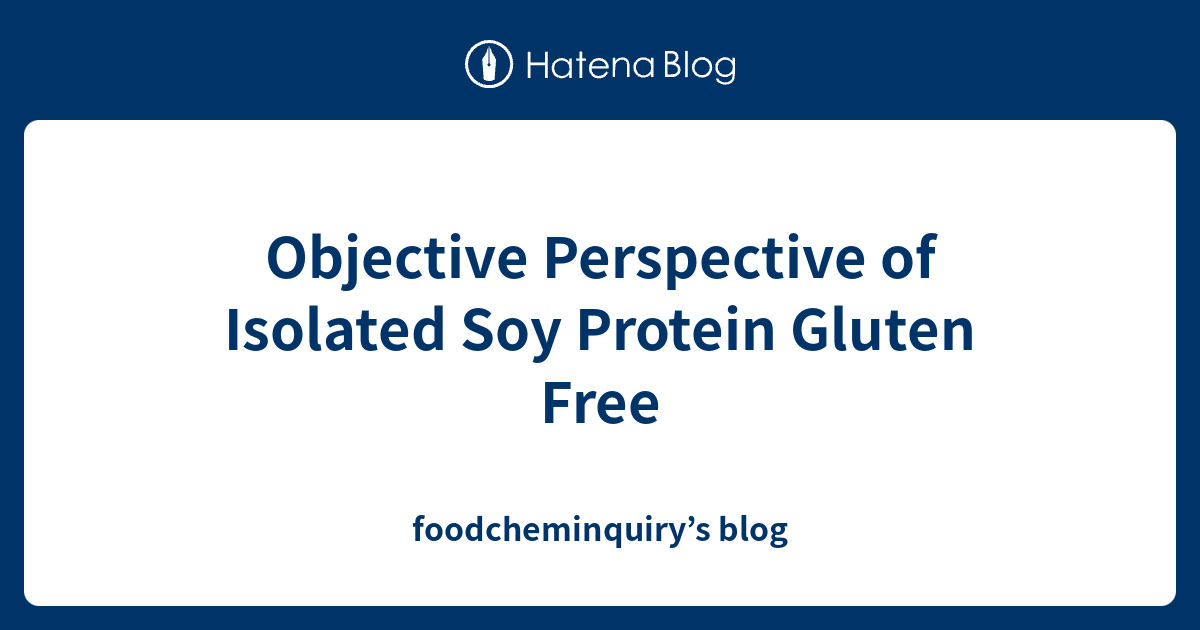 Objective Perspective of Isolated Soy Protein Gluten Free