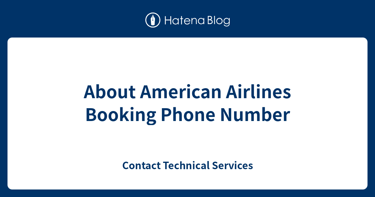 About American Airlines Booking Phone Number Contact Technical Services