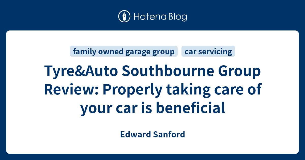 Tyre&Auto Southbourne Group Review Properly taking care of your car is