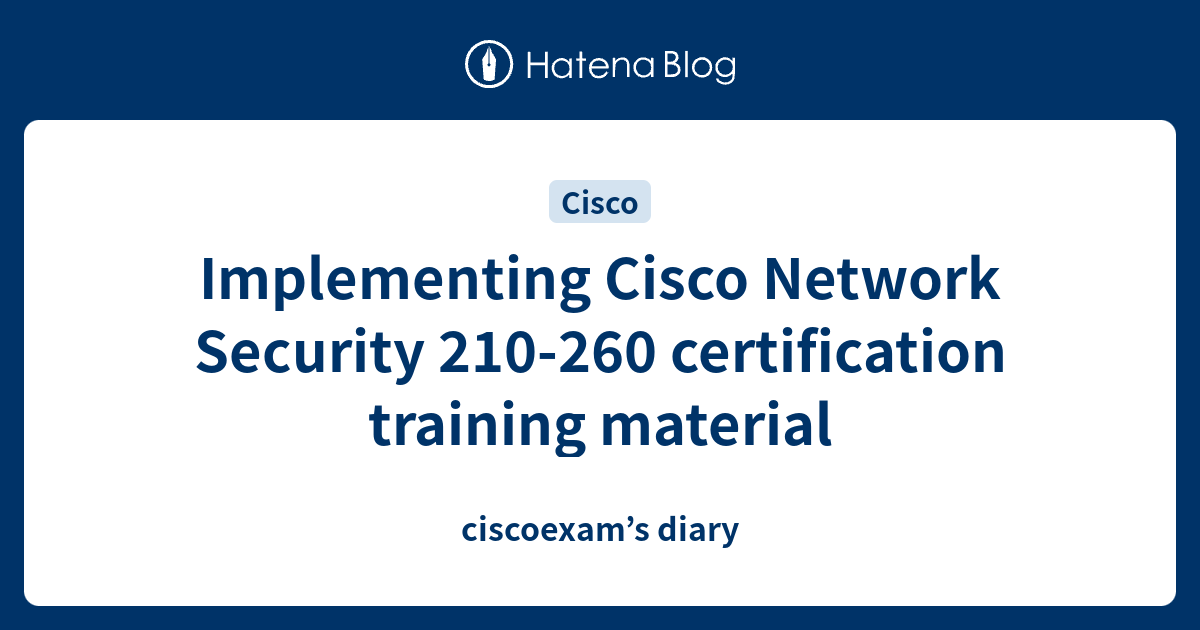 Implementing Cisco Network Security 210-260 certification training ...
