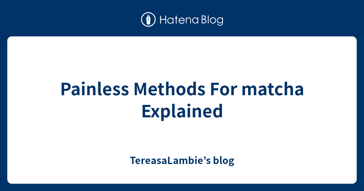 Painless Methods For matcha Explained TereasaLambie’s blog
