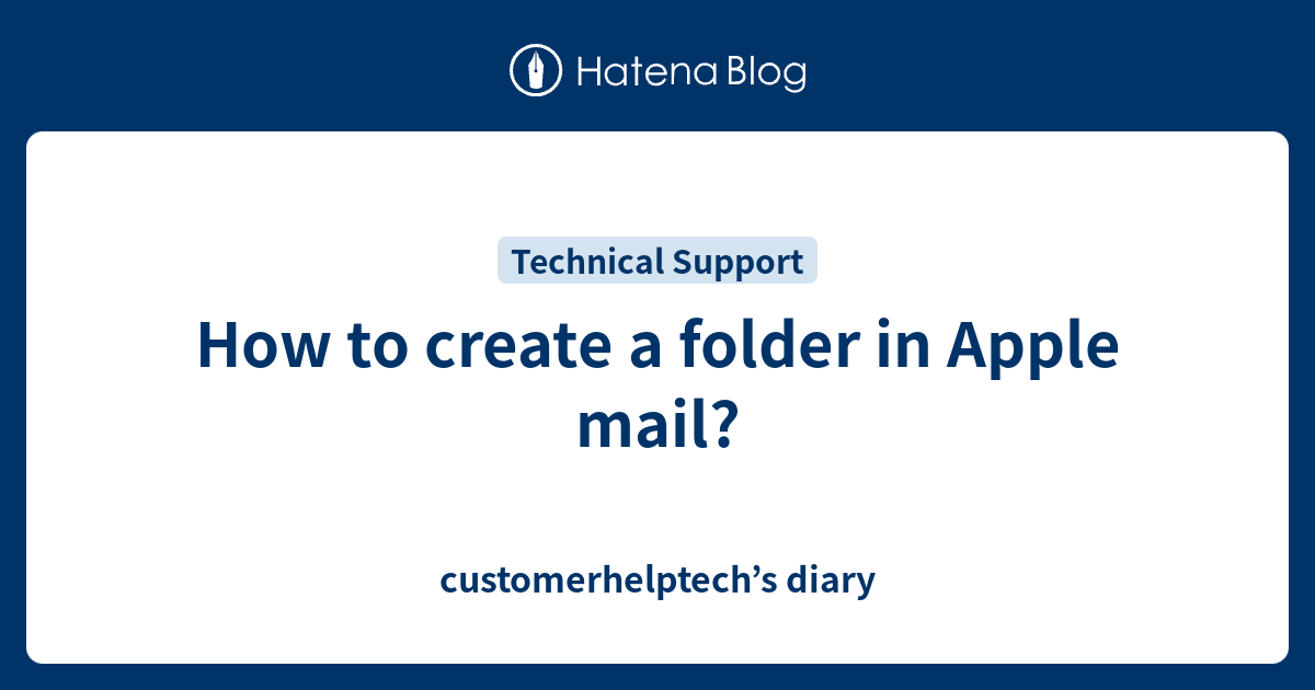 How to create a folder in Apple mail? - customerhelptech’s diary