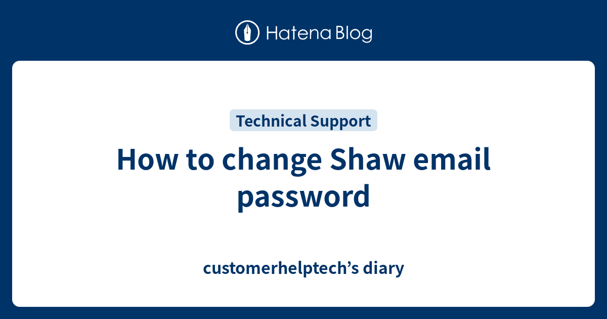 How to change Shaw email password customerhelptech’s diary