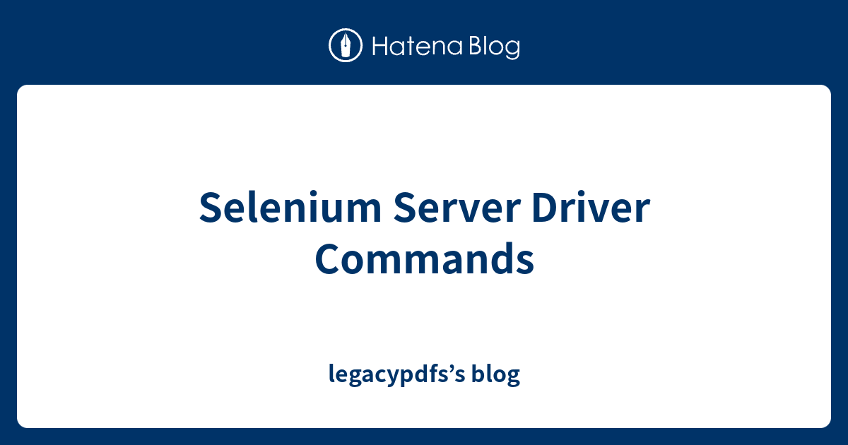 Selenium Server Driver Commands - legacypdfs’s blog