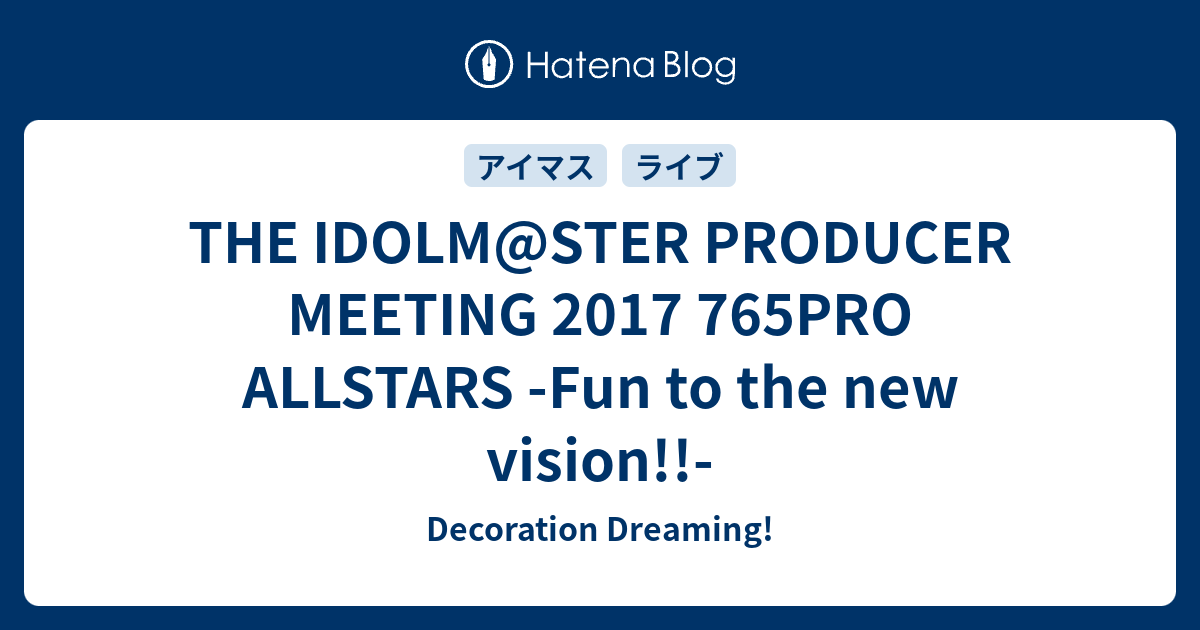 The Idolm Ster Producer Meeting 17 765pro Allstars Fun To The New Vision Decoration Dreaming
