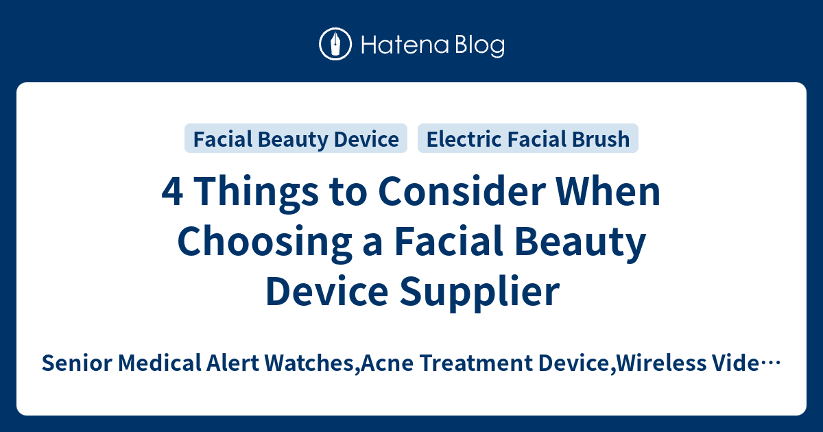 4 Things to Consider When Choosing a Facial Beauty Device Supplier ...
