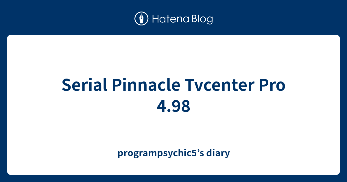 Pinnacle tvcenter pro 4.98 serial number