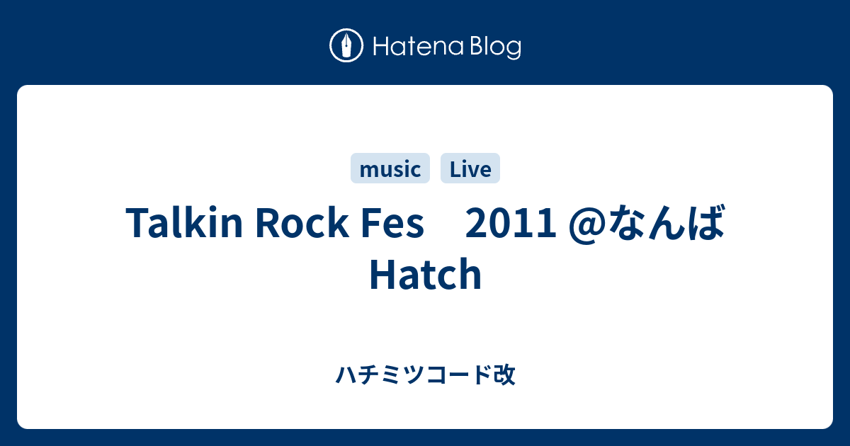 Talkin Rock Fes 11 なんばhatch ハチミツコード改