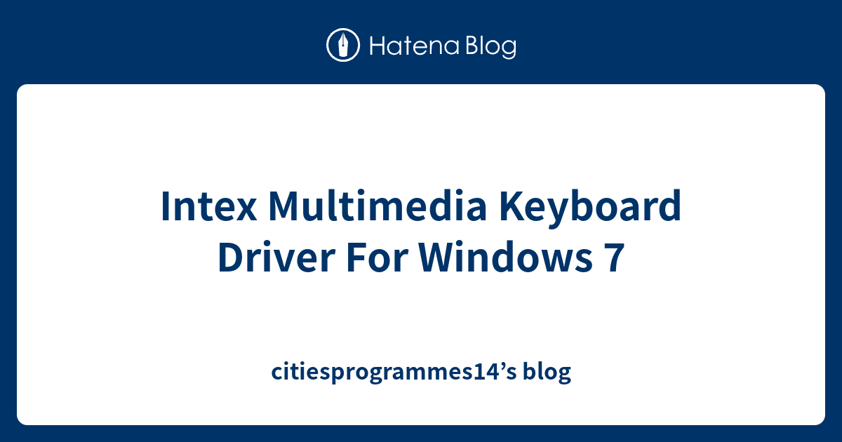 Intex Multimedia Keyboard Driver For Windows 7 citiesprogrammes14’s blog