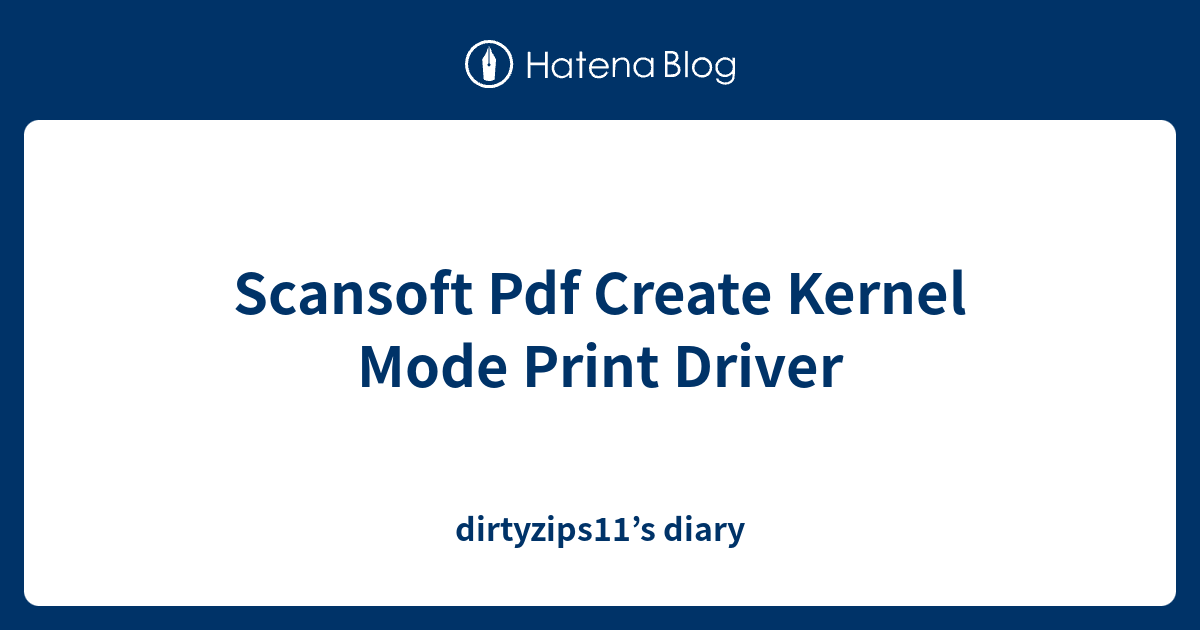 Scansoft pdf create kernel mode print driver dirtyzips11 s diary