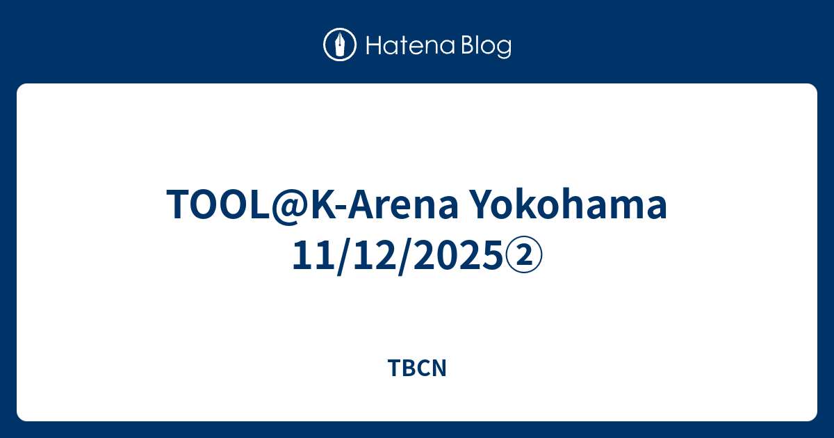 TOOL@K-Arena Yokohama 11/12/2025② - TBCN