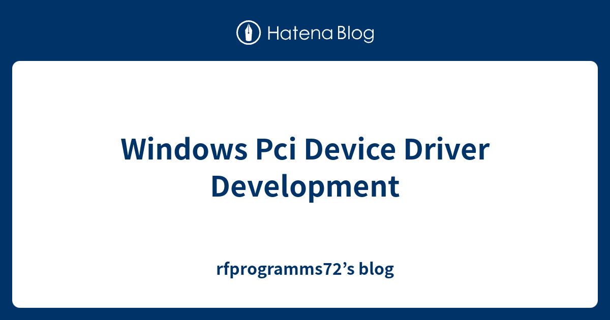 Windows Pci Device Driver Development rfprogramms72’s blog