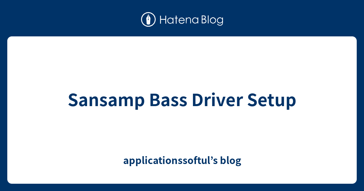 Sansamp Bass Driver Setup applicationssoftul’s blog