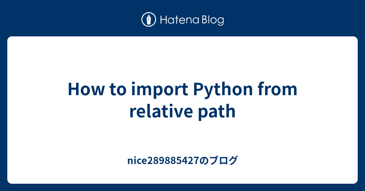 how-to-import-python-from-relative-path-nice289885427