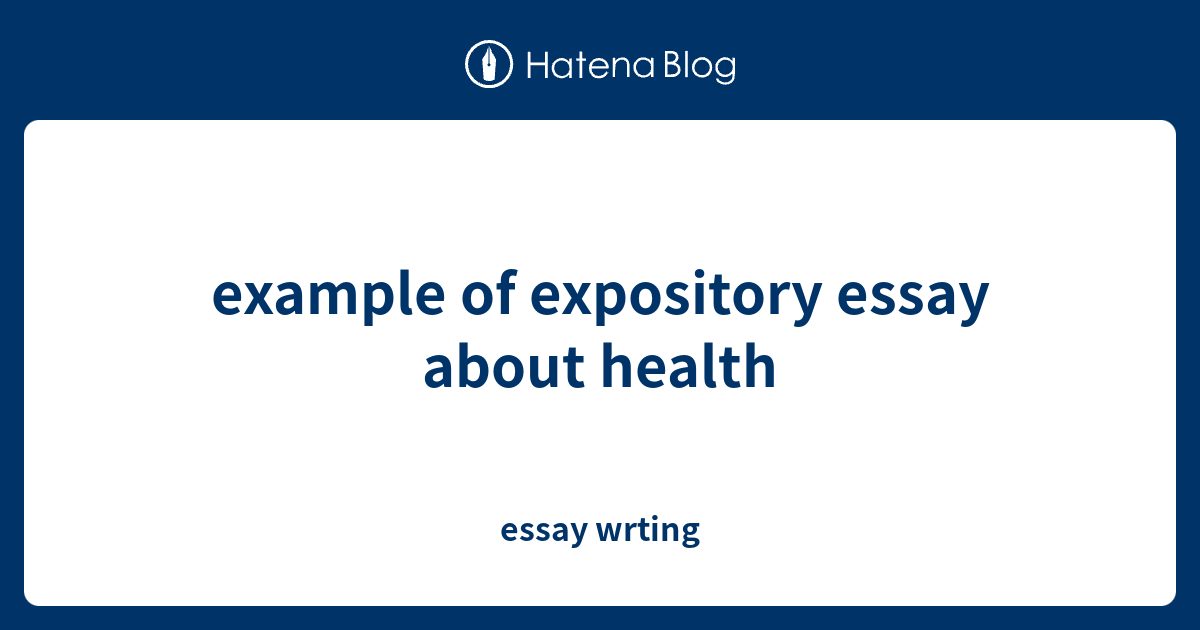 write an expository essay on health