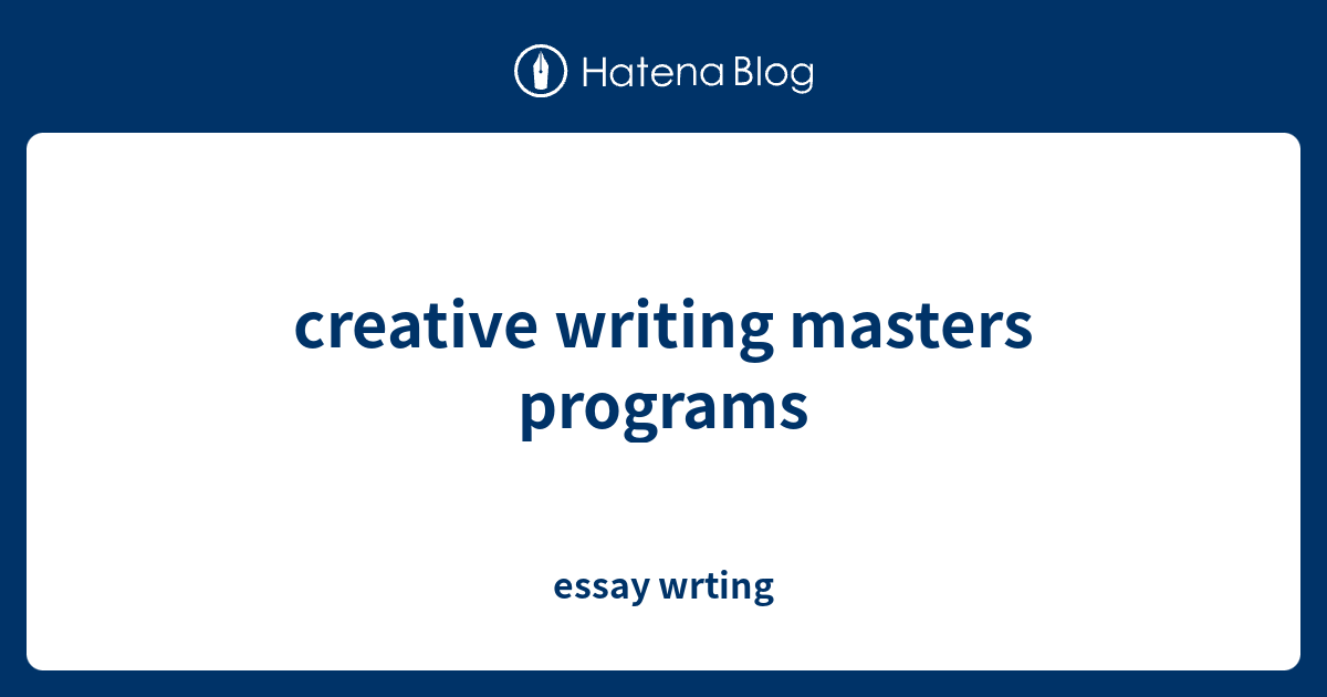 creative writing masters programs - essay wrting