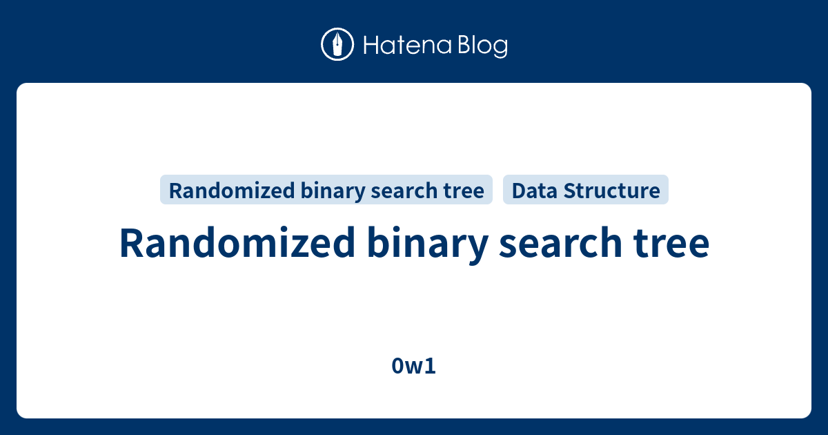 Randomized binary search tree - 0w1