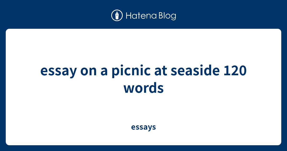 essay on a picnic at seaside