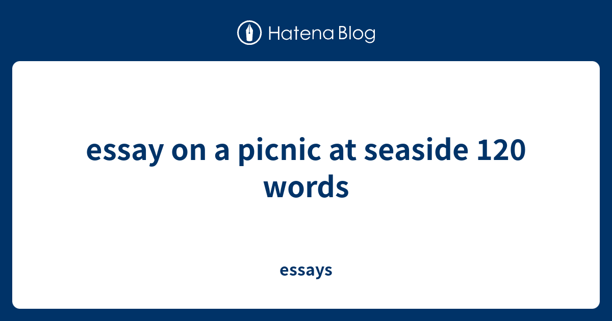 A picnic at seaside essay for class 2 picture