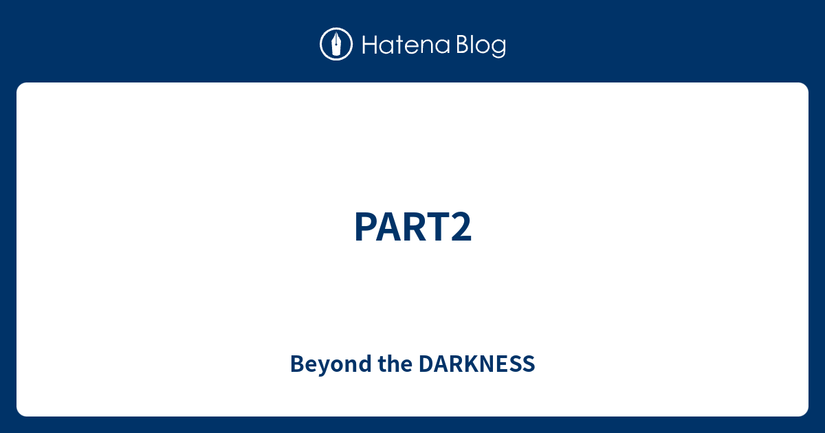 Part2 Beyond The Darkness