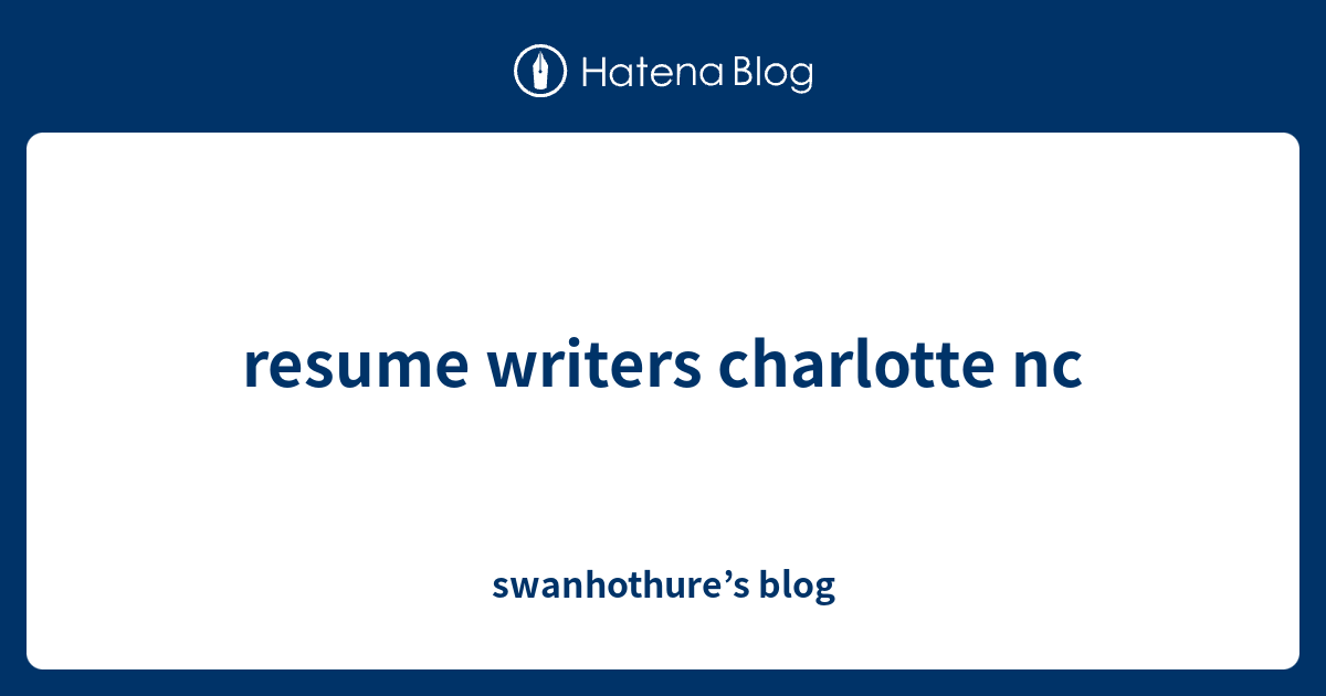 resume writers charlotte nc swanhothure s - 1463004853