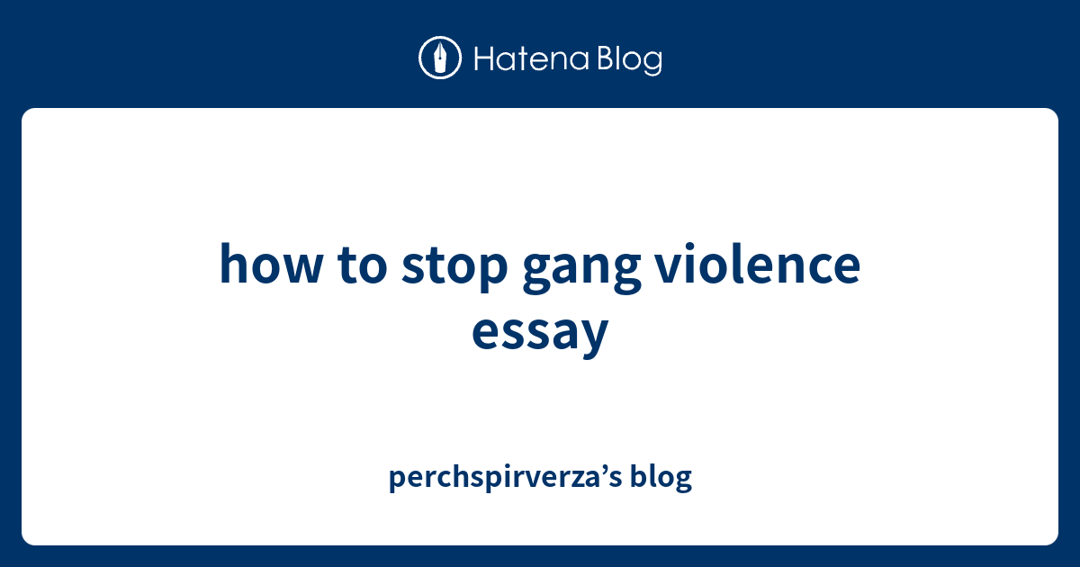 gang violence essay