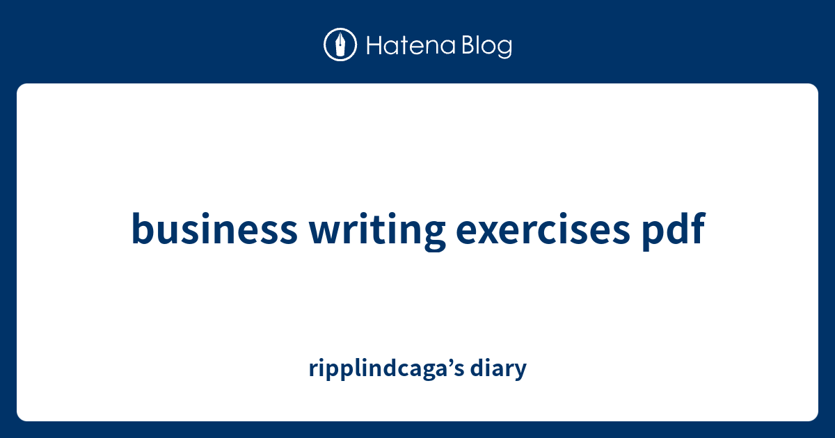 business writing exercises pdf ripplindcaga’s diary