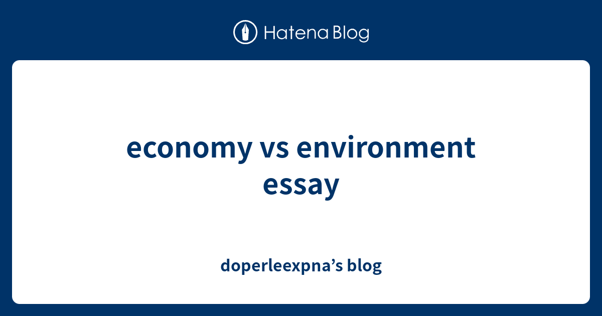 economy vs environment essay