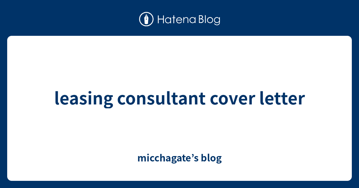 Leasing Consultant Cover Letter Micchagate S Blog   1462950986