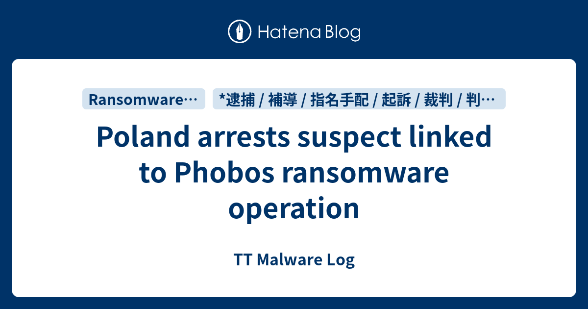 Poland arrests suspect linked to Phobos ransomware operation - TT ...