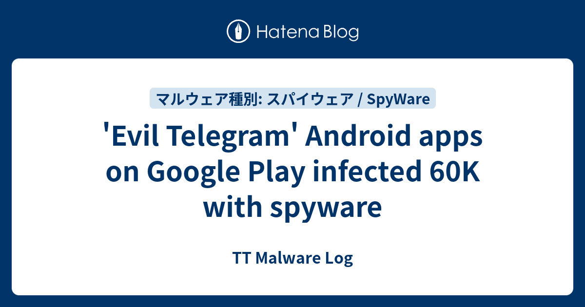 'Evil Telegram' Android apps on Google Play infected 60K with spyware ...