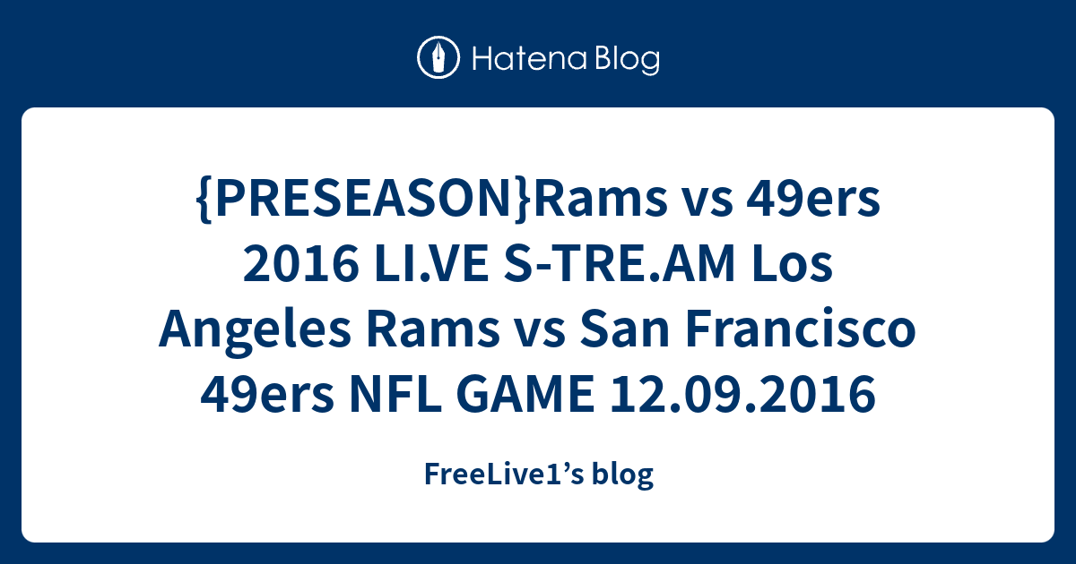 Preseason Rams Vs Ers Li Ve S Tre Am Los Angeles Rams Vs San