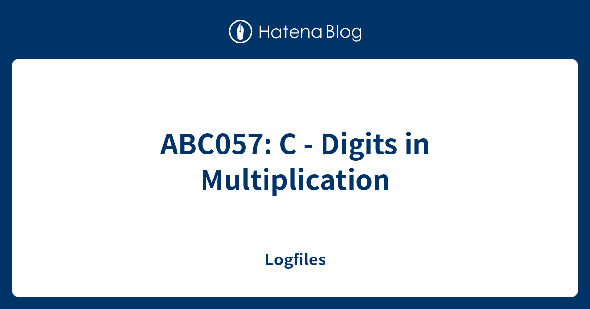 ABC057: C - Digits in Multiplication - Logfiles