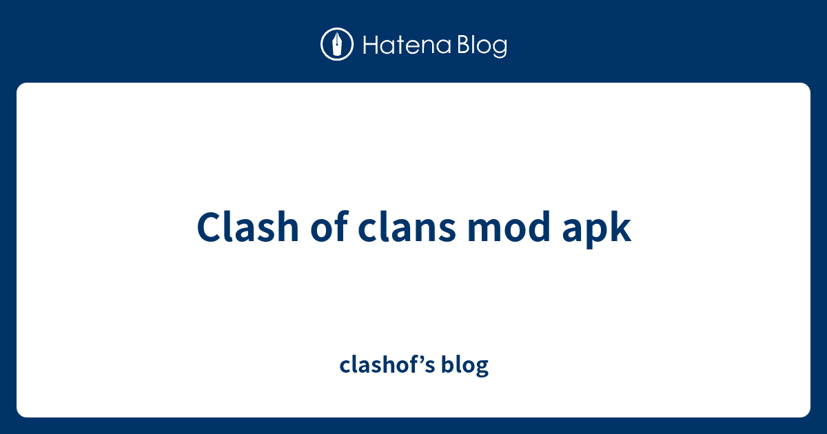 Clash of clans mod apk clashof’s blog