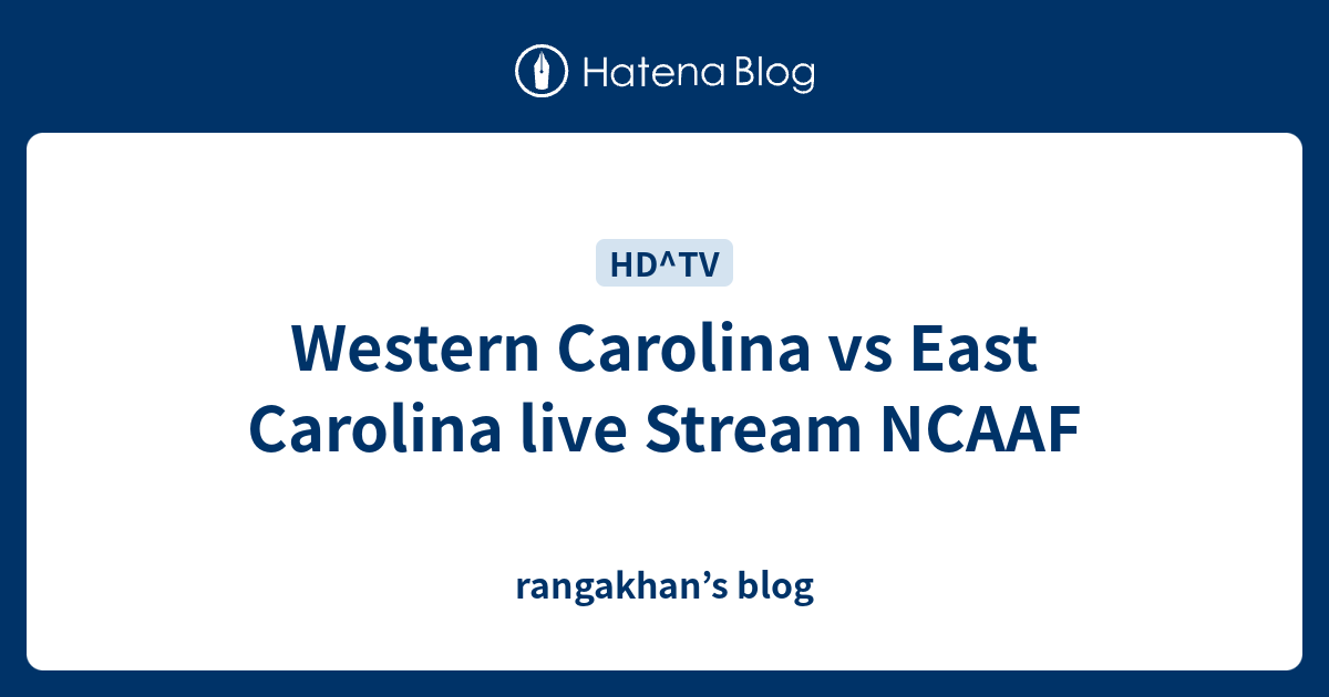 Western Carolina Vs East Carolina Live Stream NCAAF - Rangakhan’s Blog