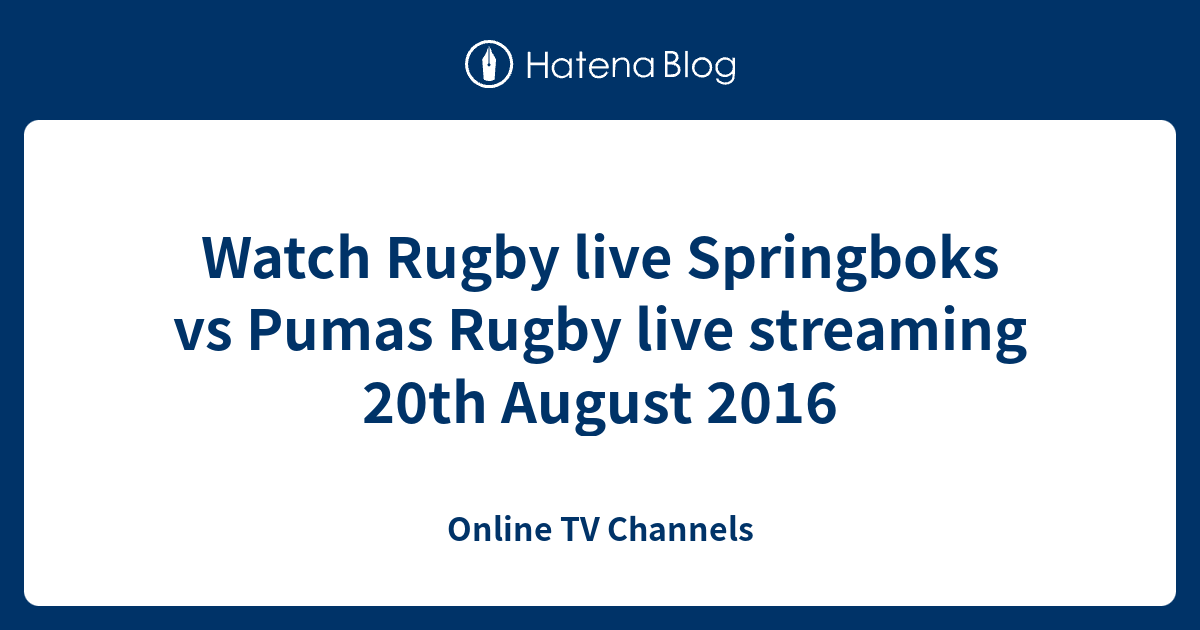 Watch Rugby live Springboks vs Pumas Rugby live streaming 20th August ...