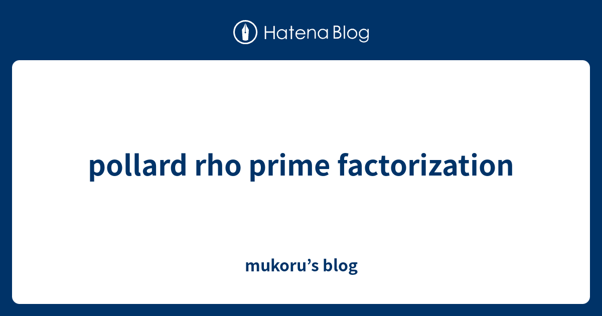 pollard rho prime factorization - mukoru’s blog