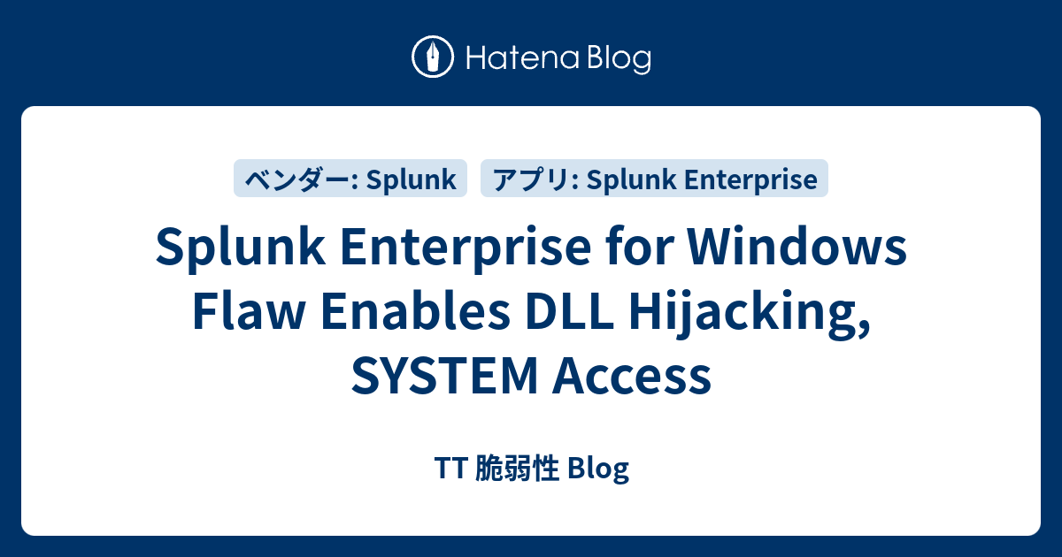 Splunk Enterprise for Windows Flaw Enables DLL Hijacking, SYSTEM Access ...